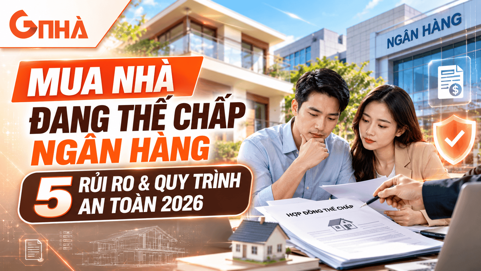 Mua nhà đang thế chấp ngân hàng 5 rủi ro & quy trình an toàn 2026.png